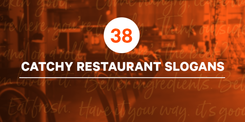 38 Catchy Restaurant Slogans 3 Tips On How To Write A Slogan